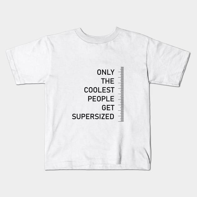 Only the coolest people get supersized - tall people quote Kids T-Shirt by InkLove